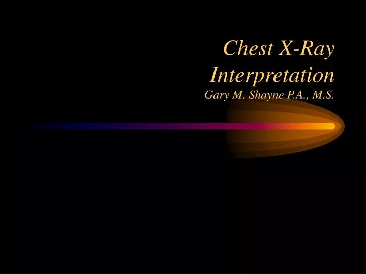 chest x ray interpretation gary m shayne p a m s