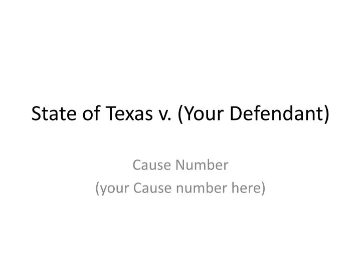 state of texas v your defendant