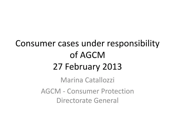 consumer cases under responsibility of agcm 27 february 2013