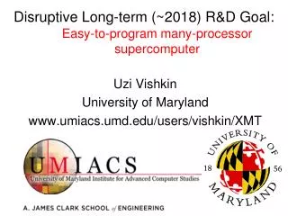 Disruptive Long-term (~2018) R&amp;D Goal: Easy-to-program many-processor supercomputer