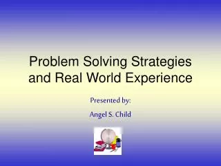 problem solving strategies and real world experience
