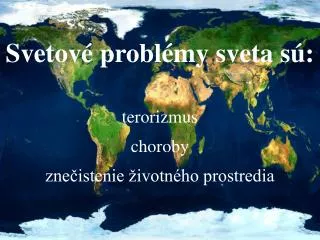 Svetové problémy sveta sú: