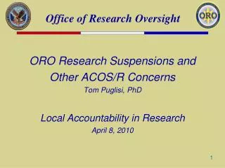 ORO Research Suspensions and Other ACOS/R Concerns Tom Puglisi, PhD