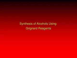 Synthesis of Alcohols Using Grignard Reagents