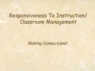 Responsiveness To Instruction/ Classroom Management