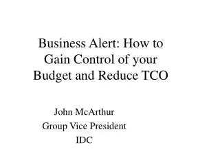 Business Alert: How to Gain Control of your Budget and Reduce TCO
