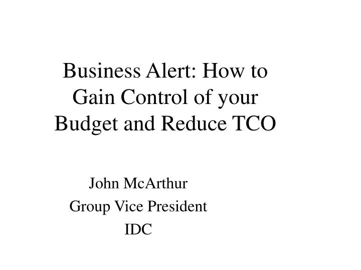 business alert how to gain control of your budget and reduce tco