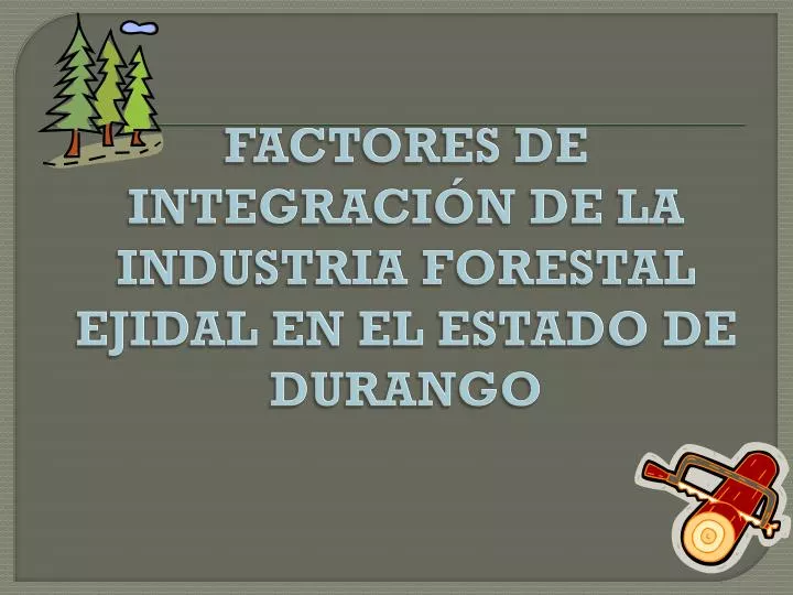 factores de integraci n de la industria forestal ejidal en el estado de durango