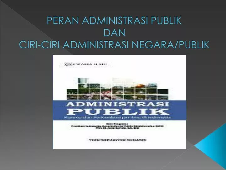 peran administrasi publik dan ciri ciri administrasi negara publik