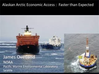 Alaskan Arctic Economic Access : Faster than Expected