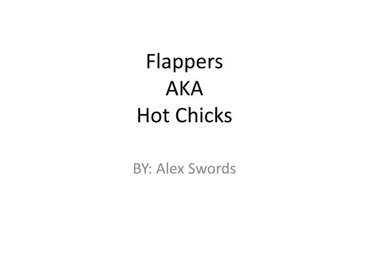 flappers aka hot chicks