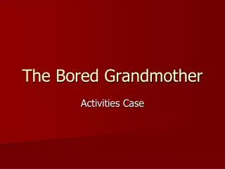 The Bored Grandmother