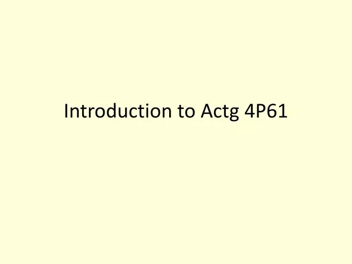 introduction to actg 4p61