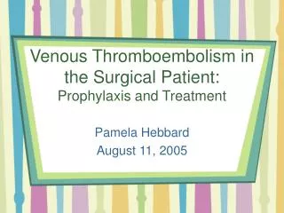 Venous Thromboembolism in the Surgical Patient: Prophylaxis and Treatment