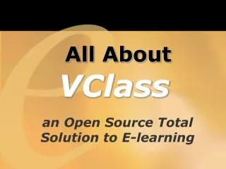 an Open Source Total Solution to E-learning