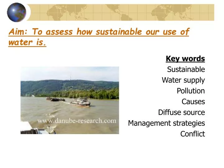 aim to assess how sustainable our use of water is