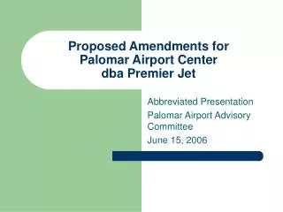 Proposed Amendments for Palomar Airport Center dba Premier Jet