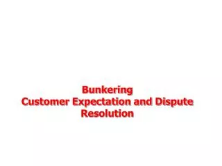 Bunkering Customer Expectation and Dispute Resolution