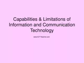 Capabilities &amp; Limitations of Information and Communication Technology