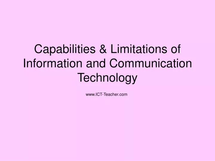 capabilities limitations of information and communication technology