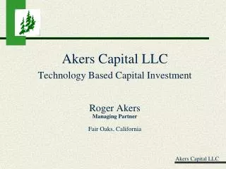Akers Capital LLC Technology Based Capital Investment Roger Akers Managing Partner