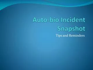 Auto-bio Incident Snapshot