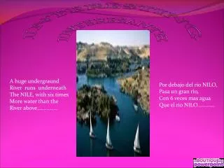 A huge undergraund River runs underneath The NILE, with six times More water than the
