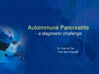 Autoimmune Pancreatitis - a diagnostic challenge