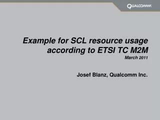 E xample for SCL resource usage according to ETSI TC M2M March 2011