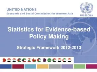 Statistics for Evidence-based Policy Making Strategic Framework 2012-2013