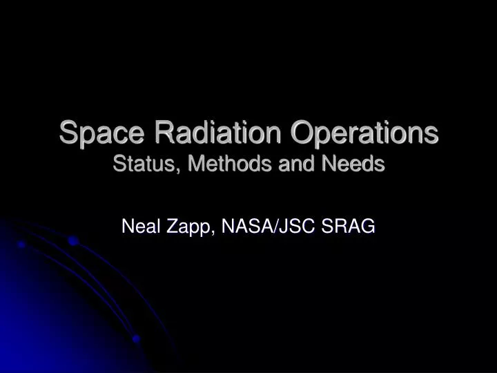 space radiation operations status methods and needs