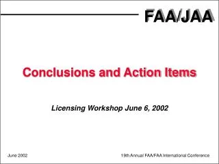 Conclusions and Action Items Licensing Workshop June 6, 2002