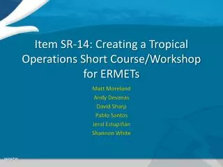 Item SR-14: Creating a Tropical Operations Short Course/Workshop for ERMETs