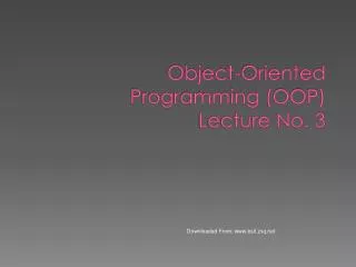 Object-Oriented Programming (OOP) Lecture No. 3