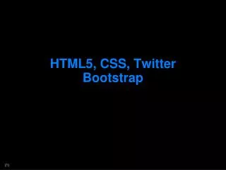HTML5, CSS, Twitter Bootstrap