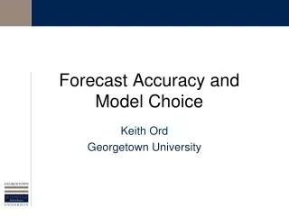 Forecast Accuracy and Model Choice