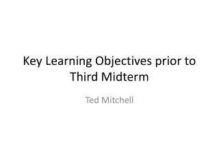 Key Learning Objectives prior to Third Midterm