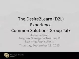 The Desire2Learn (D2L) Experience Common Solutions Group Talk