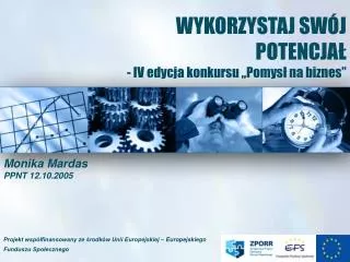 WYKORZYSTAJ SWÓJ POTENCJAŁ - IV edycja konkursu „Pomysł na biznes”