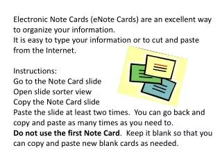 Electronic Note Cards (eNote Cards) are an excellent way to organize your information.