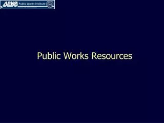 Public Works Resources