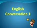 English Conversation 1 - slide 1