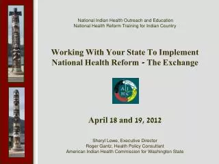 National Indian Health Outreach and Education National Health Reform Training for Indian Country