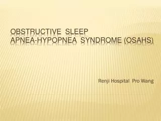 Obstructive Sleep Apnea- Hypopnea Syndrome (OSAHS)