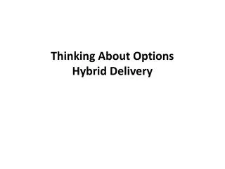 Thinking About Options Hybrid Delivery