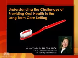 Understanding the Challenges of Providing Oral Health in the Long Term Care Setting