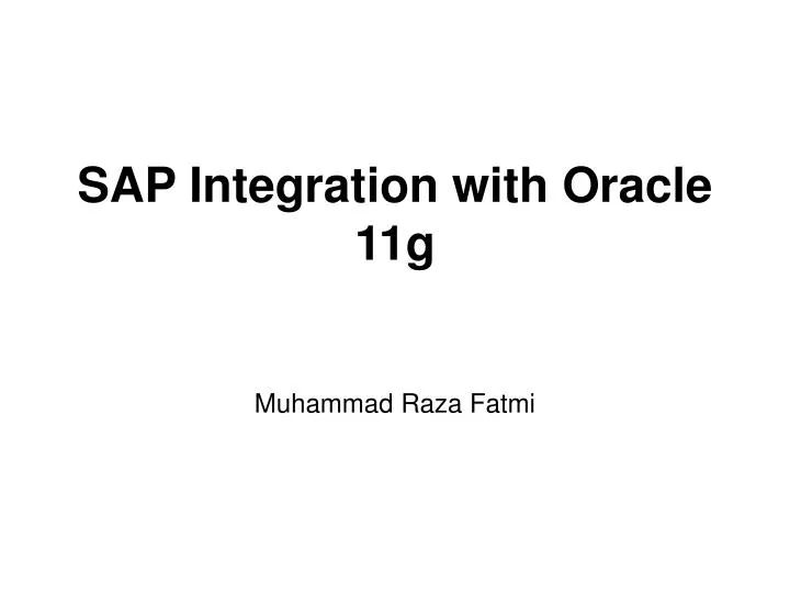 sap integration with oracle 11g muhammad raza fatmi