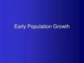 Early Population Growth