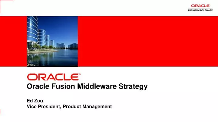 oracle fusion middleware strategy ed zou vice president product management