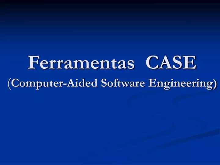 ferramentas case computer aided software engineering